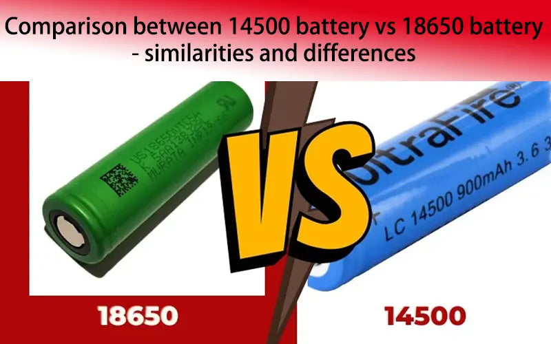 18650 and 14500 Batteries: A Detailed Comparison