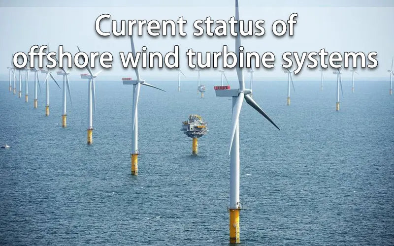 Current status of offshore wind turbine systems