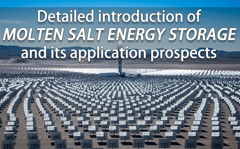 Detailed introduction of molten salt energy storage and its application prospects