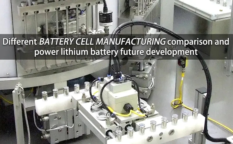 Different battery cell manufacturing comparison and power lithium battery future development