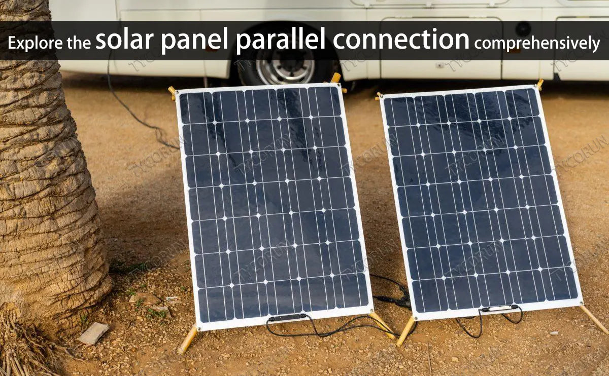 Explore the solar panel parallel connection comprehensively