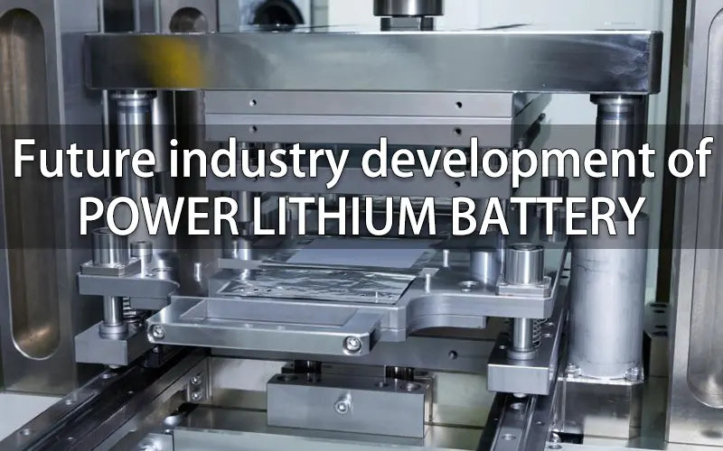 Future industry development of power lithium battery