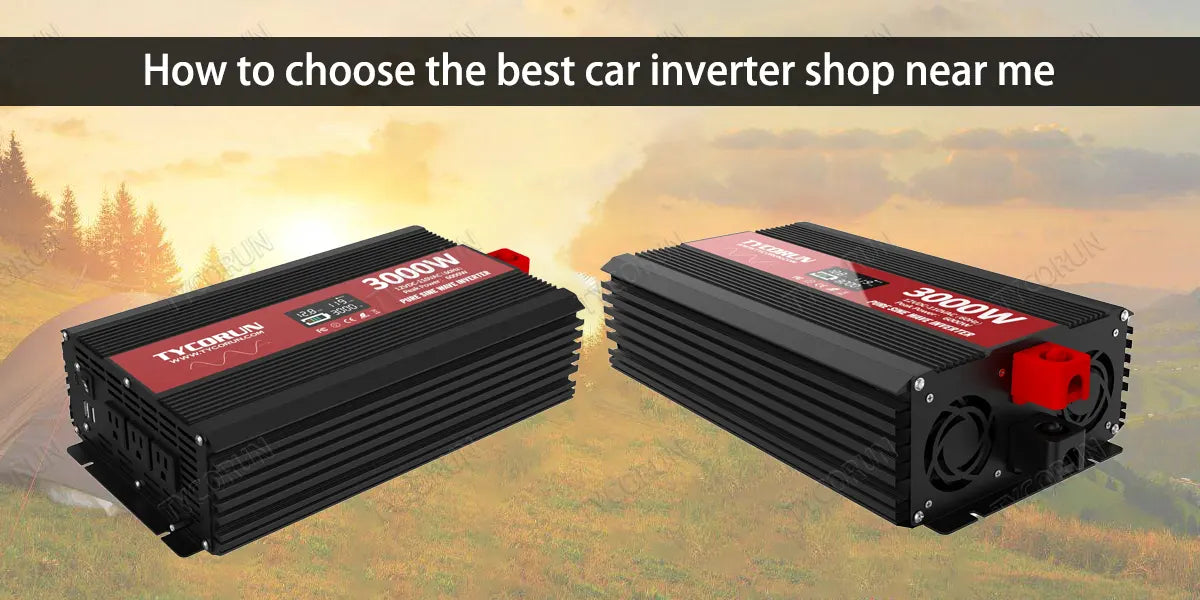 How to choose the best car inverter shop near me