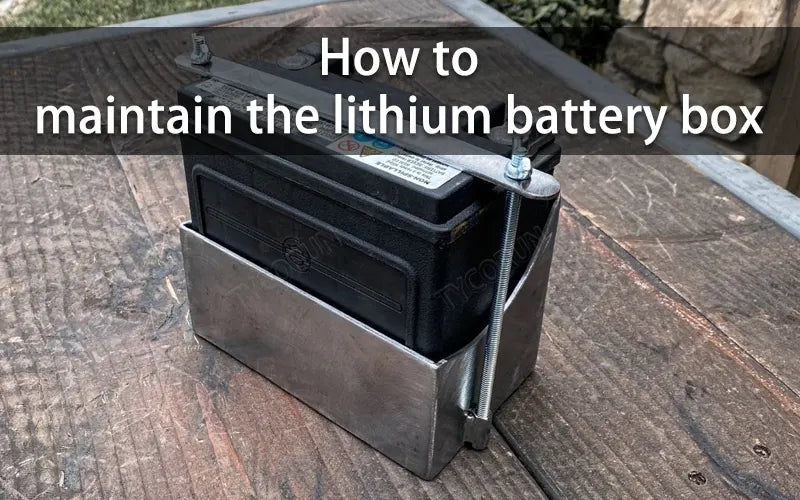 How to maintain the lithium battery box