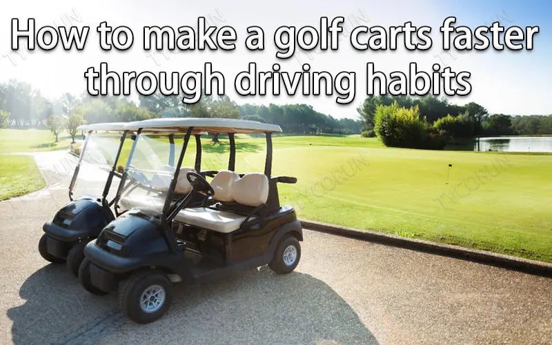 How to make a golf cart faster through driving habits