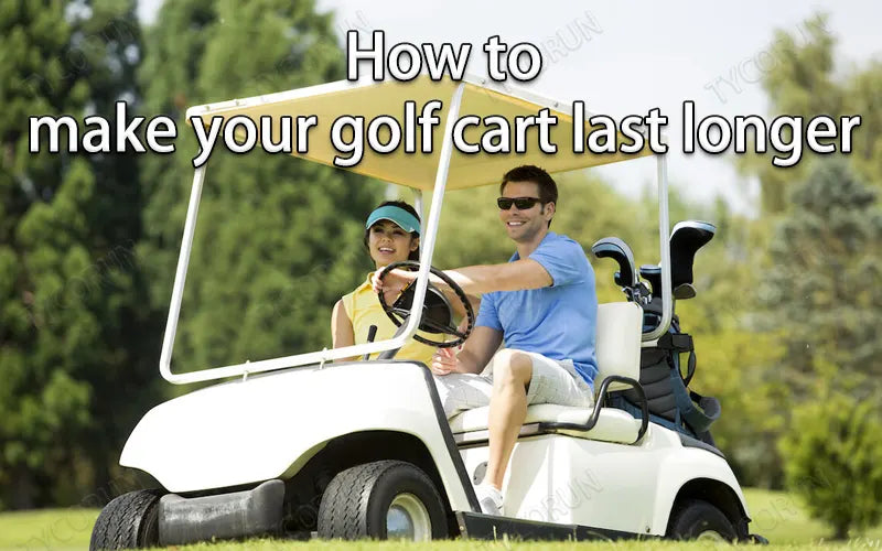 How to make your golf cart last longer