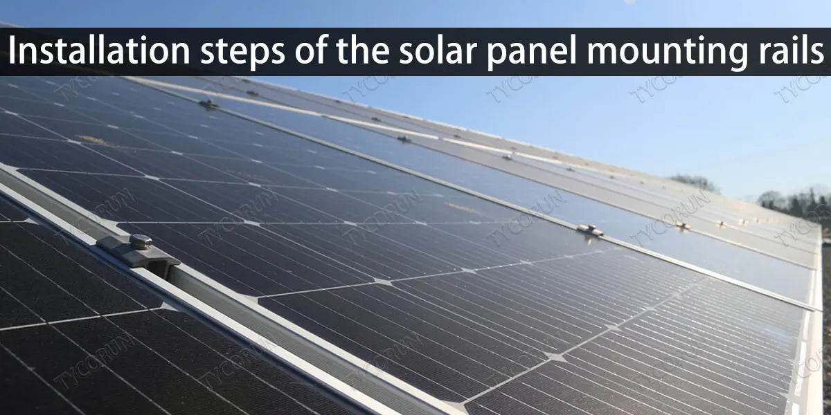 Installation steps of the solar panel mounting rails