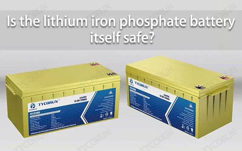 Is the lithium iron phosphate battery itself safe