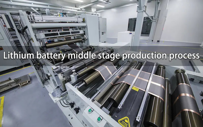 Lithium battery middle stage production process