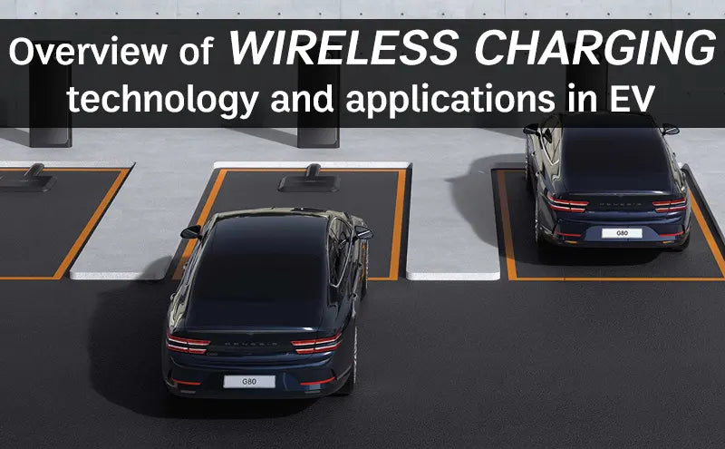 Overview of wireless charging technology and applications in EV