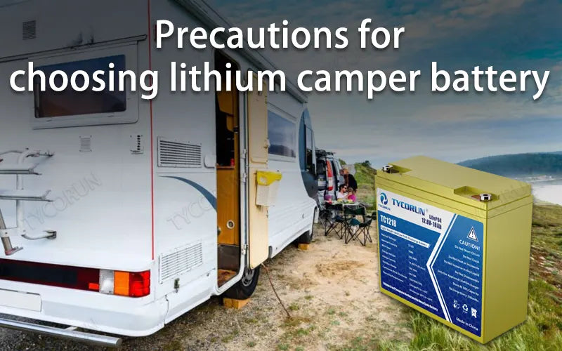Precautions for choosing lithium camper battery