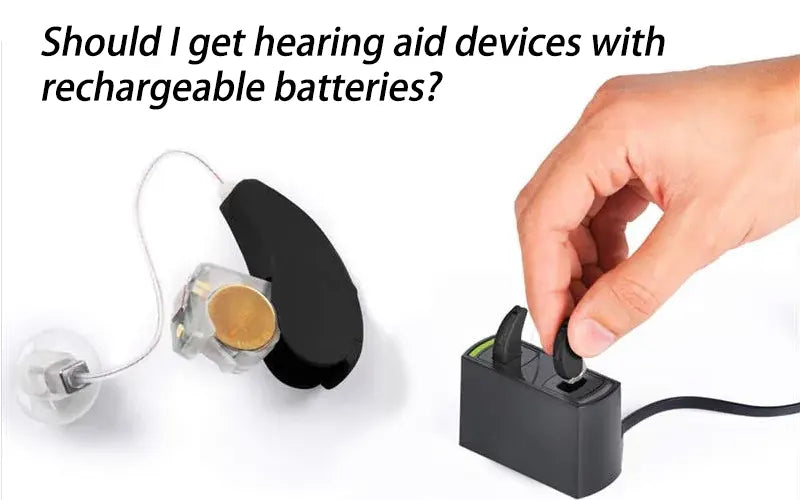 Should I get hearing aid devices with rechargeable batteries