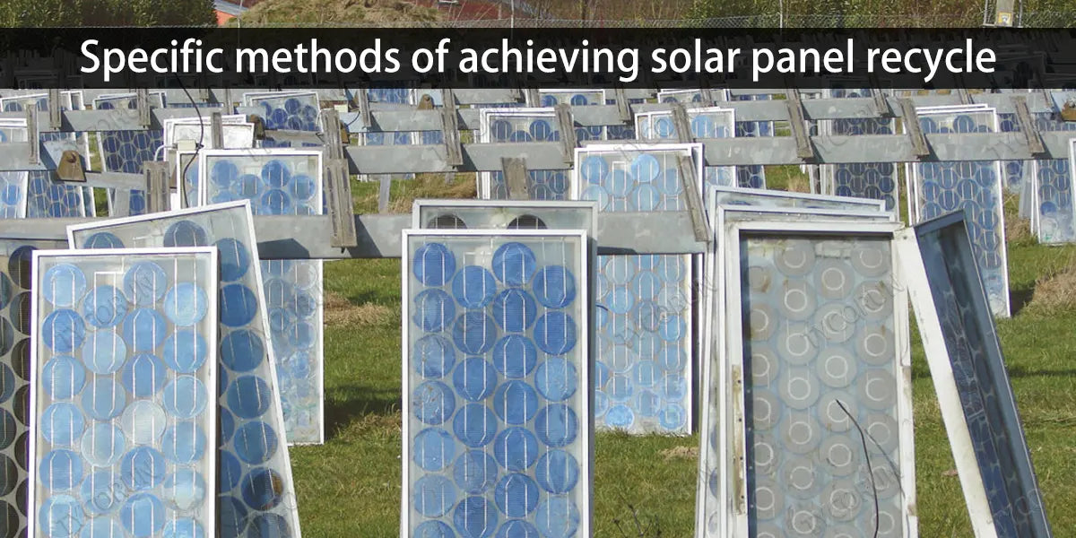 Specific methods of achieving solar panel recycle