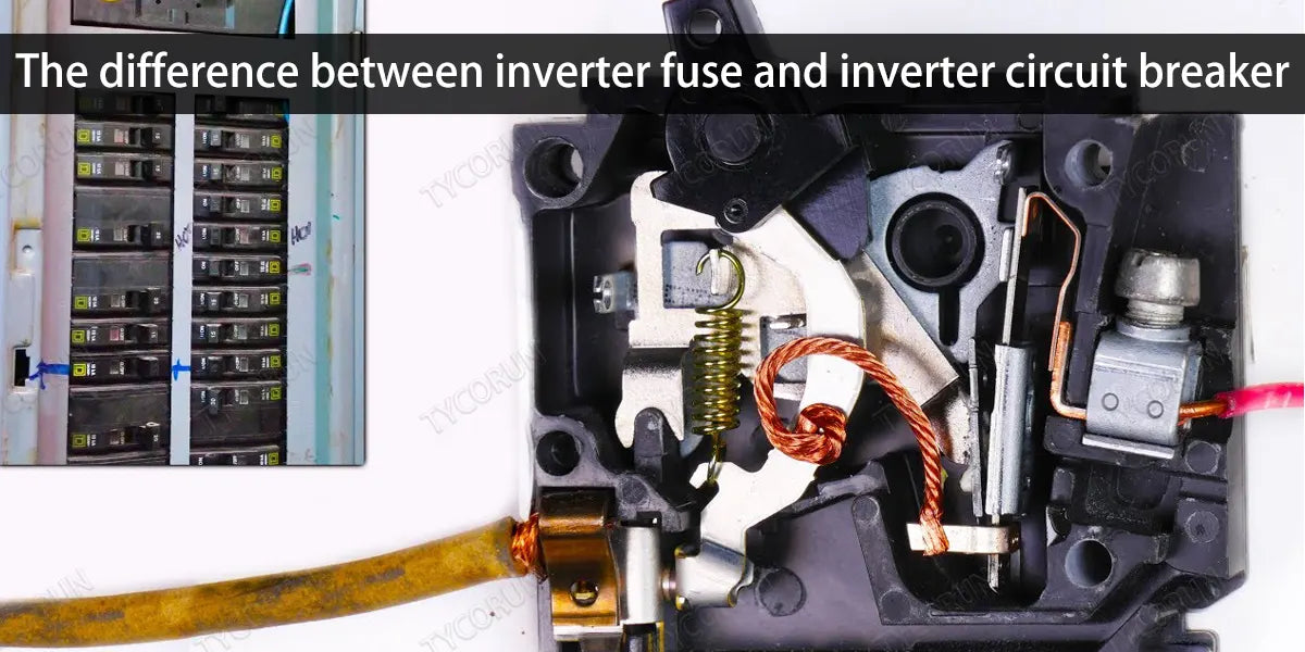 The difference between inverter fuse and inverter circuit breaker