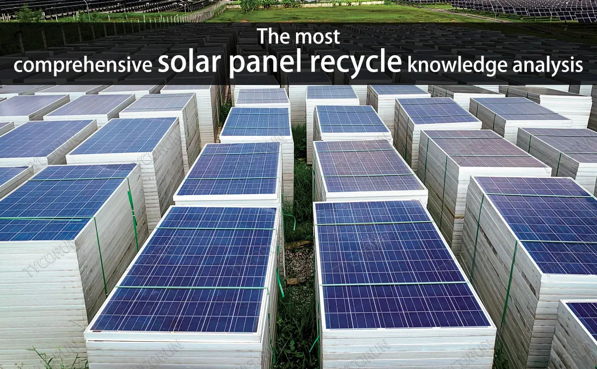 The most comprehensive solar panel recycle knowledge analysis
