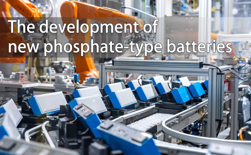 The development of new phosphate-type batteries
