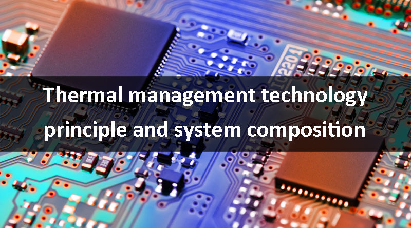 Thermal management technology principle and system composition