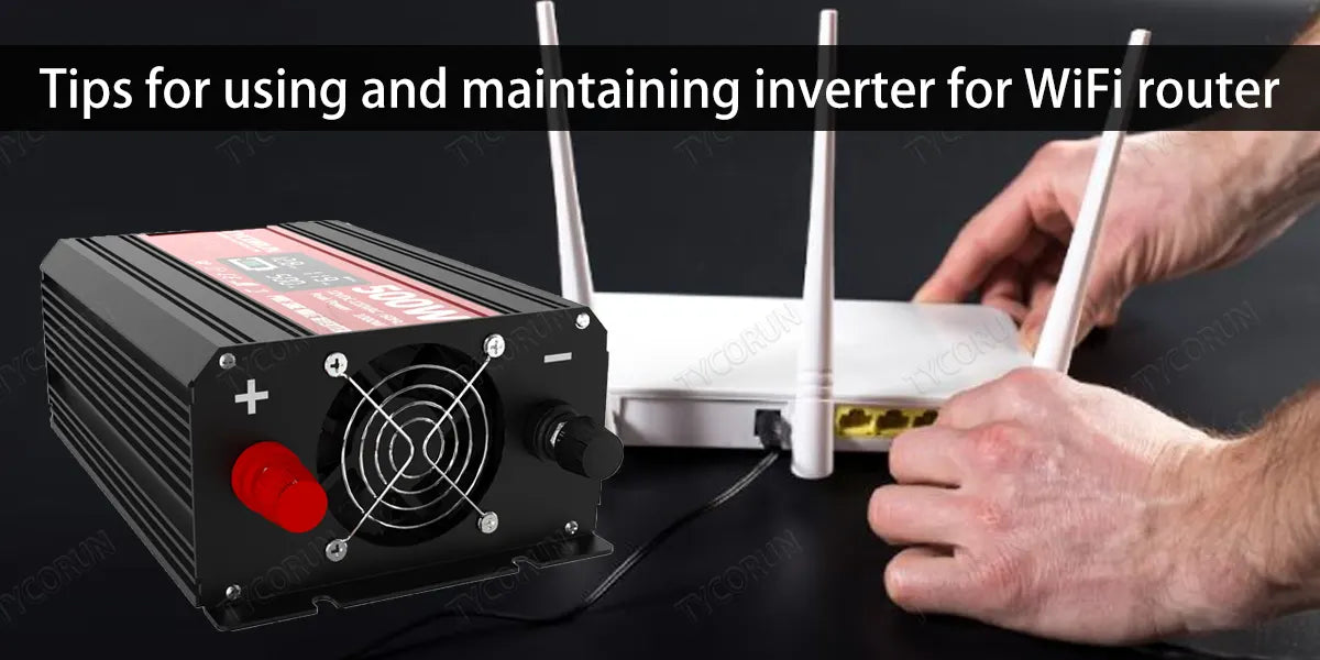 Tips-for-using-and-maintaining-inverter-for-WiFi-router