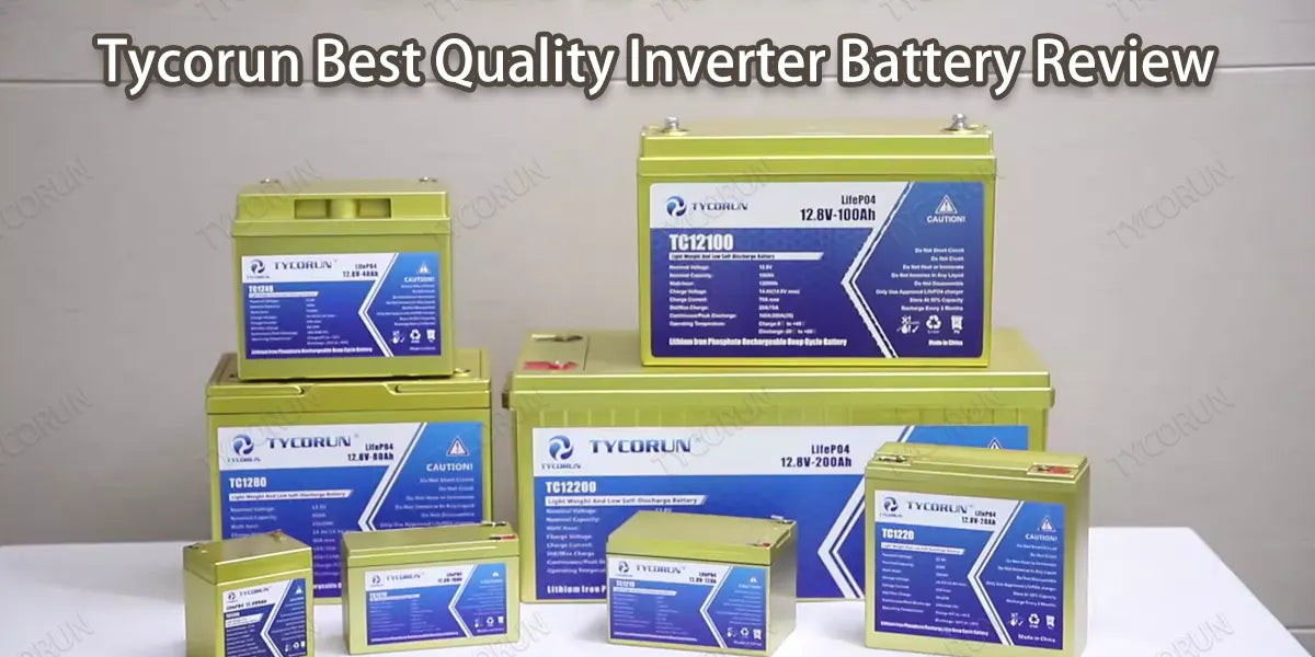 Tycorun-Best-Quality-Inverter-Battery-Review