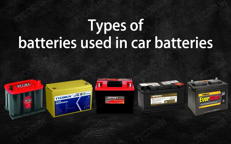 Types of batteries used in car batteries