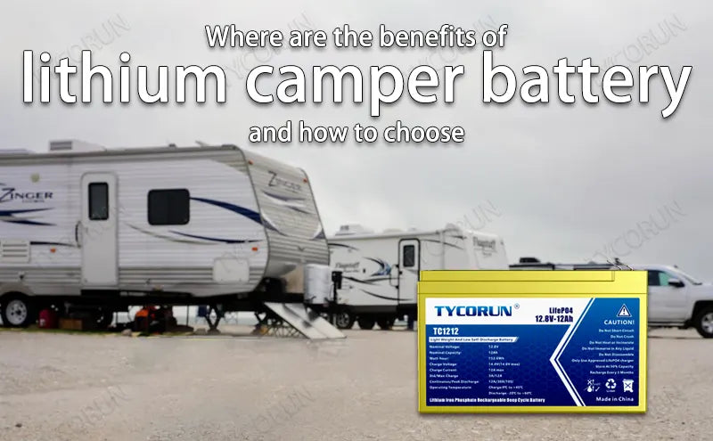 Where are the benefits of lithium camper battery and how to choose