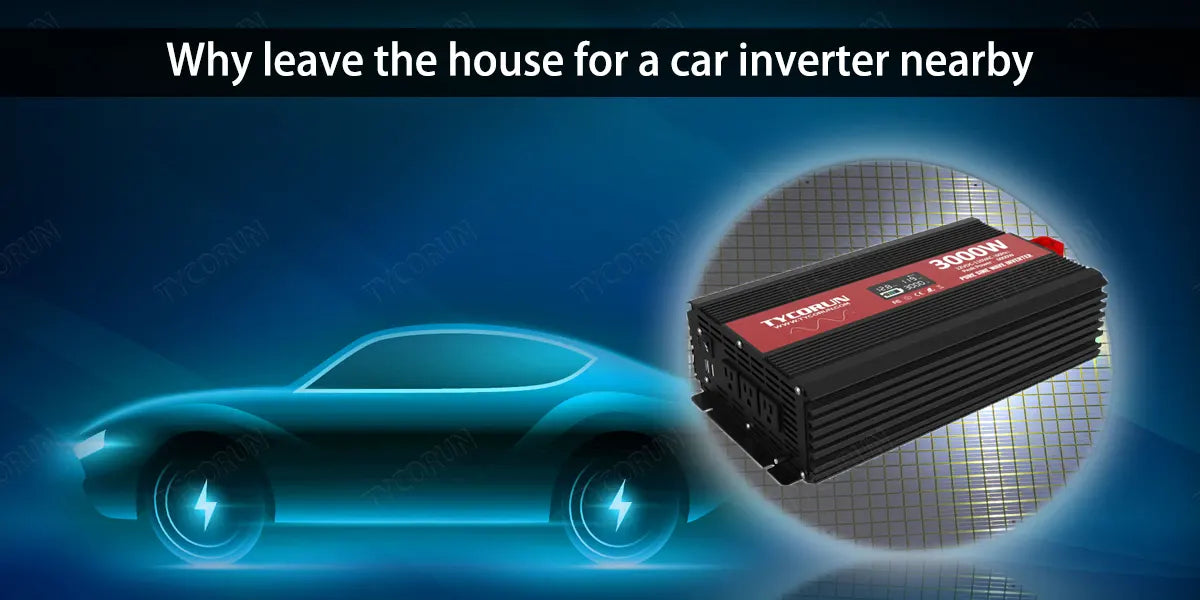 Why leave the house for a car inverter nearby