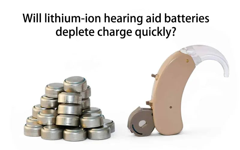 Will lithium-ion hearing aid batteries deplete charge quickly