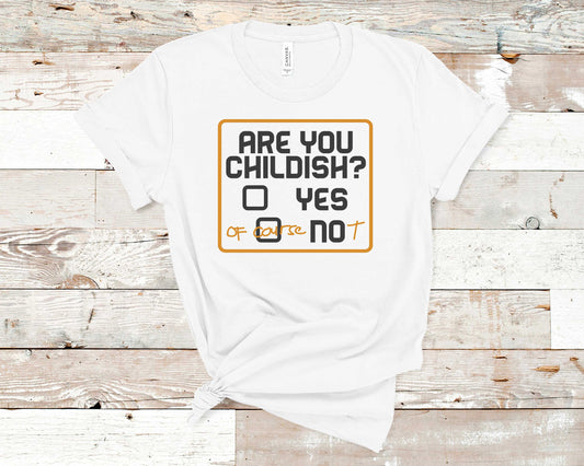 Are You Childish? T-Shirt, Funny T-Shirt