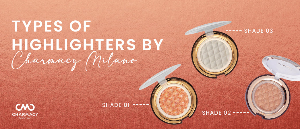 Types of Highlighters by Charmacy Milano