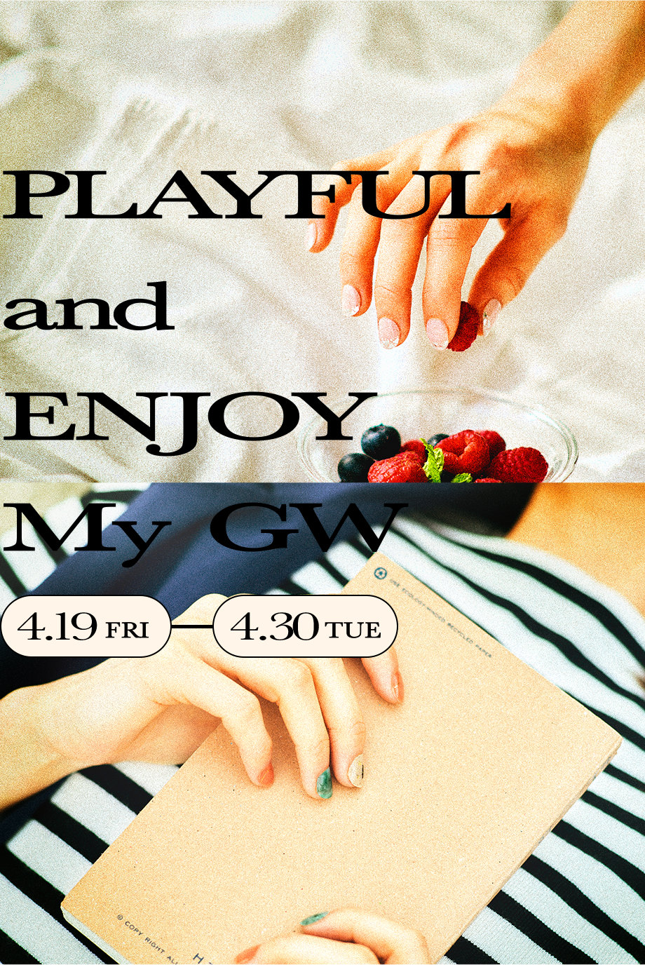 PLAYFUL and ENJOY My GW 4.19FRI-4.30TUE