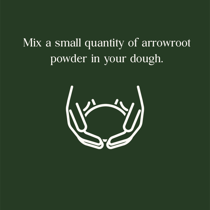Mix a small quatity of arrowroot powder in your dough.