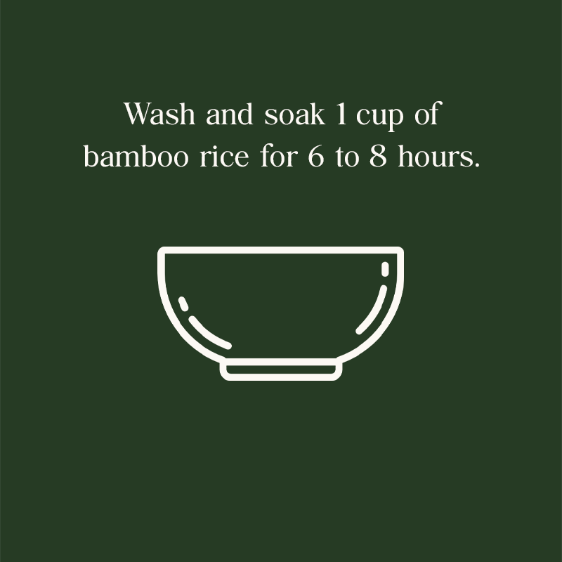 Wash and soke 1 cup of bamboo rice for 6 to 8 hours.