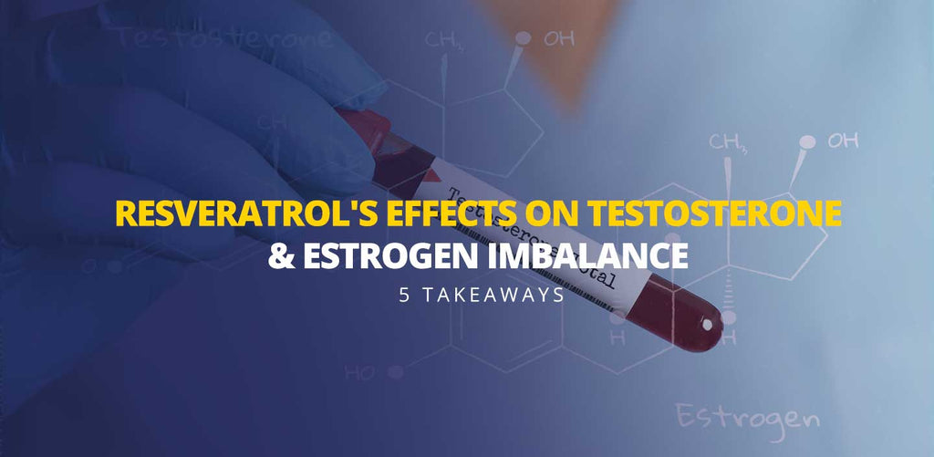 Resveratrol's effects on testosterone & estrogen