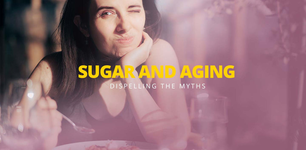 Sugar and Aging, why is sugar bad for your body? Dispelling the myths.