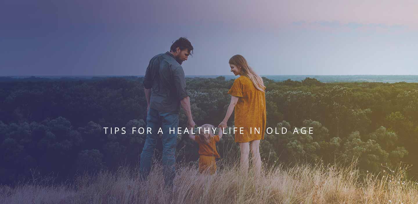 Tips for healthy life in old age. 