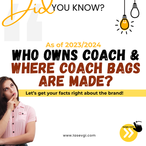 www.lasevgi.com Who owns Coach and where the coach bags are made from as of 2023 & 2024?