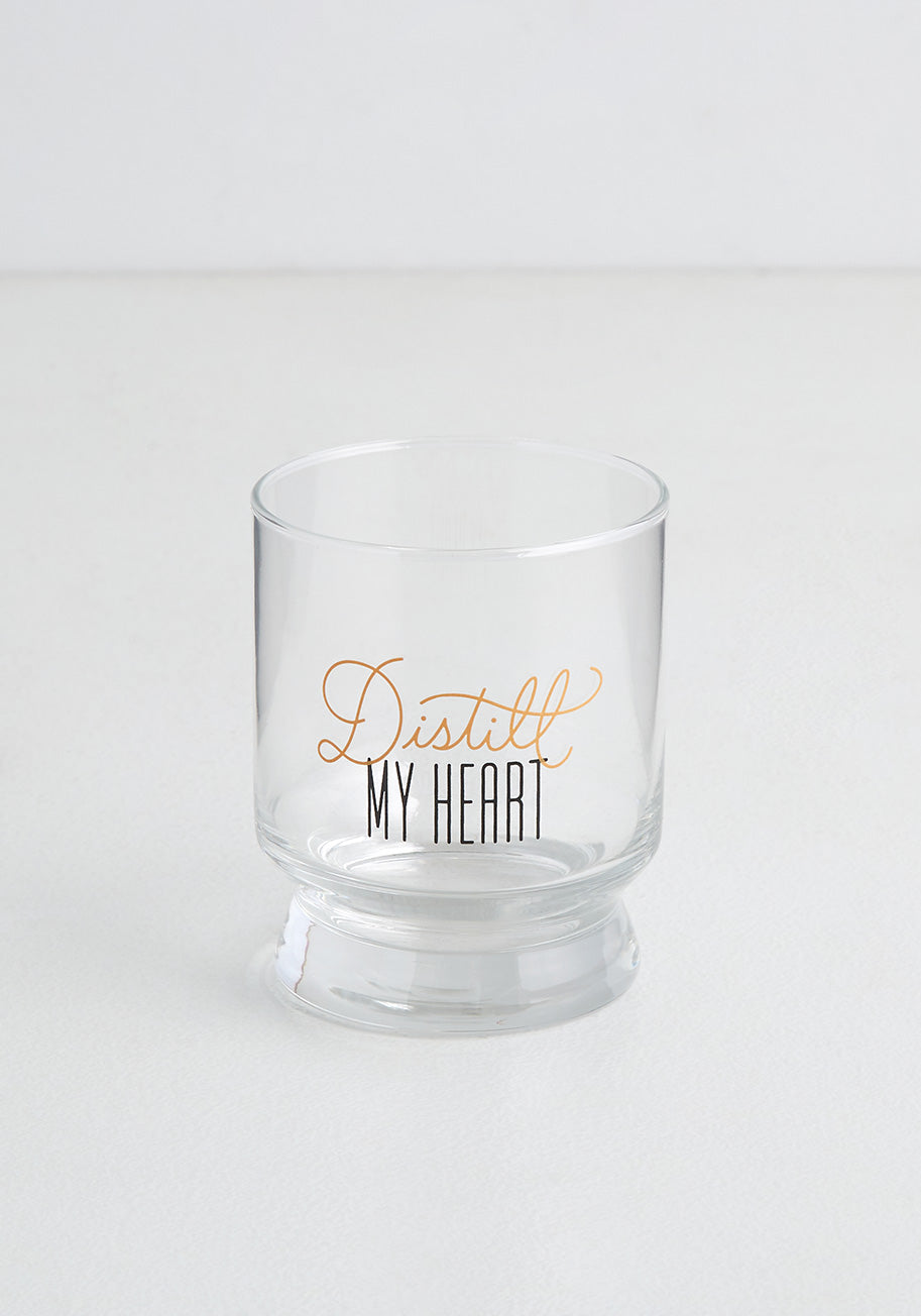 Distill My Heart Lowball Glass