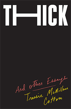 The cover of Thick: And Other Essays by Tressie McMillan Cottom