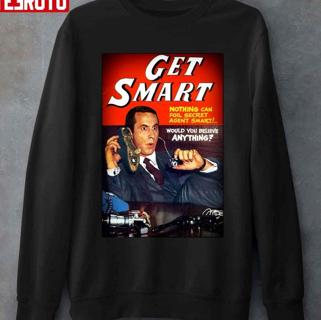 Get Smart Would You Believe Anything Unisex Sweatshirt
