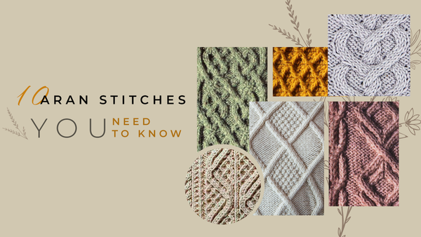 10 Aran Stitches you need to know