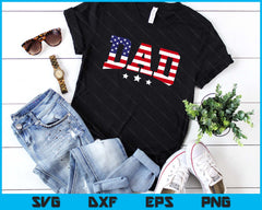 USA Patriotic Dad Father's Day American Flag 4th Of July Dad SVG PNG Digital Printable Files
