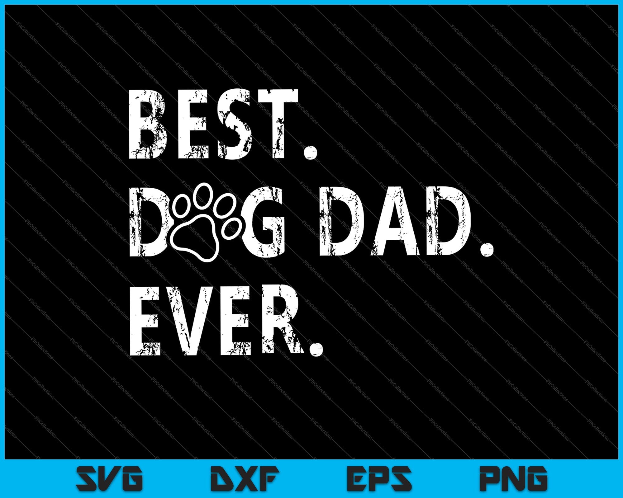 Download Best Dog Dad Ever Fathers Day Svg Png Printable Files Creativeusarts