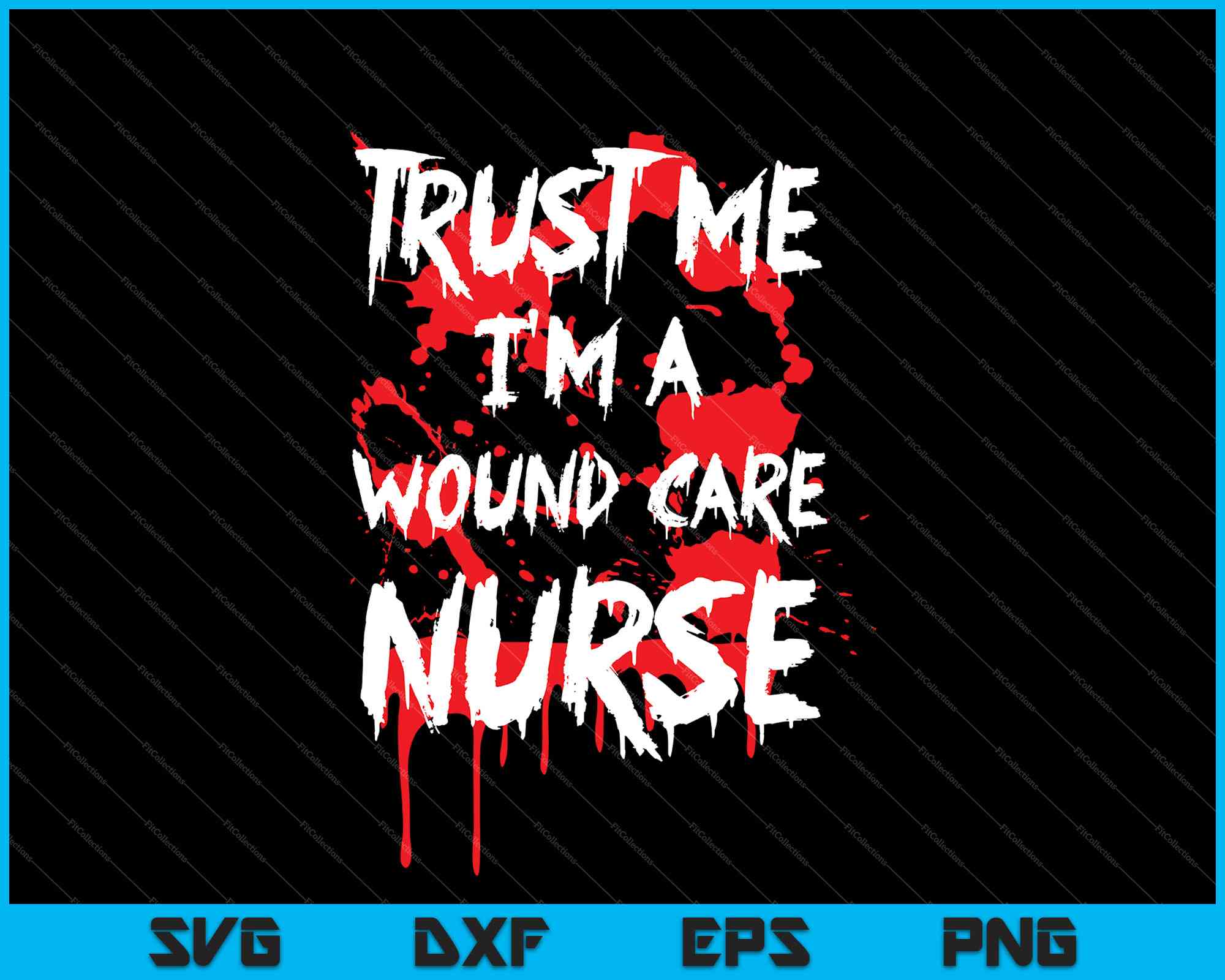 Bloody Trust Me I'M A Wound Care Nurse SVG PNG Files – creativeusarts