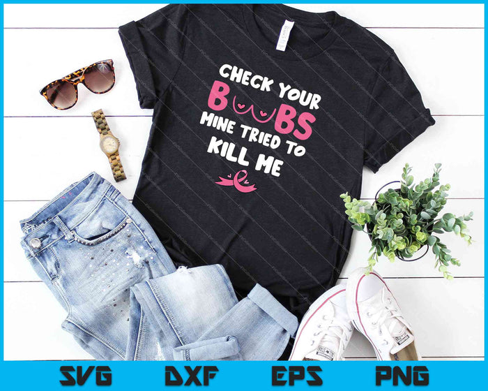 Check Your Boobs Mine Tried To Kill Me Svg Png Files Creativeusarts 7619