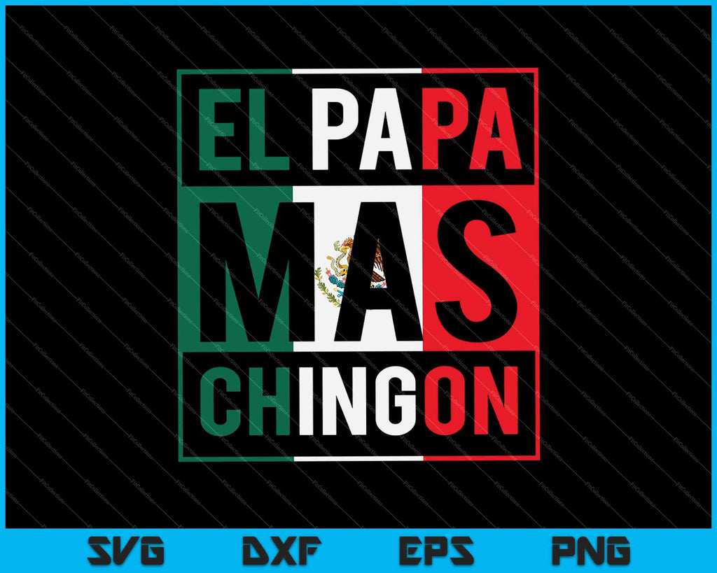 Free Free 124 Fathers Day Svg El Papa Mas Chingon Svg SVG PNG EPS DXF File