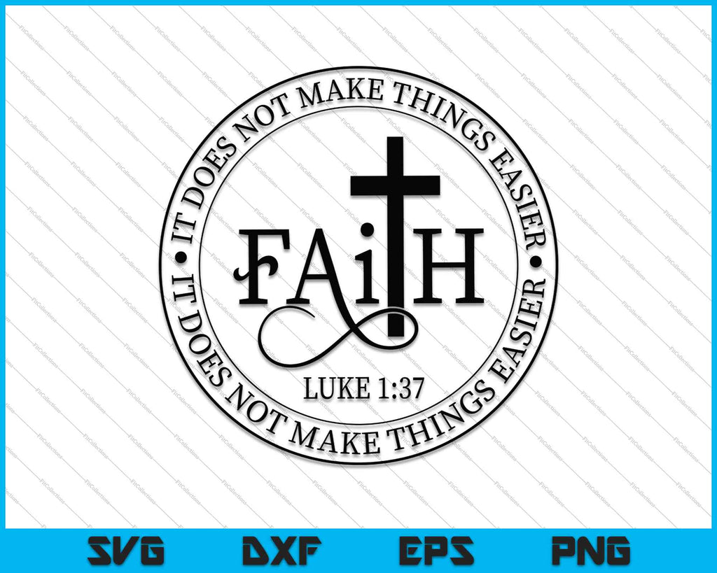Download Faith Luke 1 37 It Does Not Make Things Easier Svg Png Files Creativeusarts