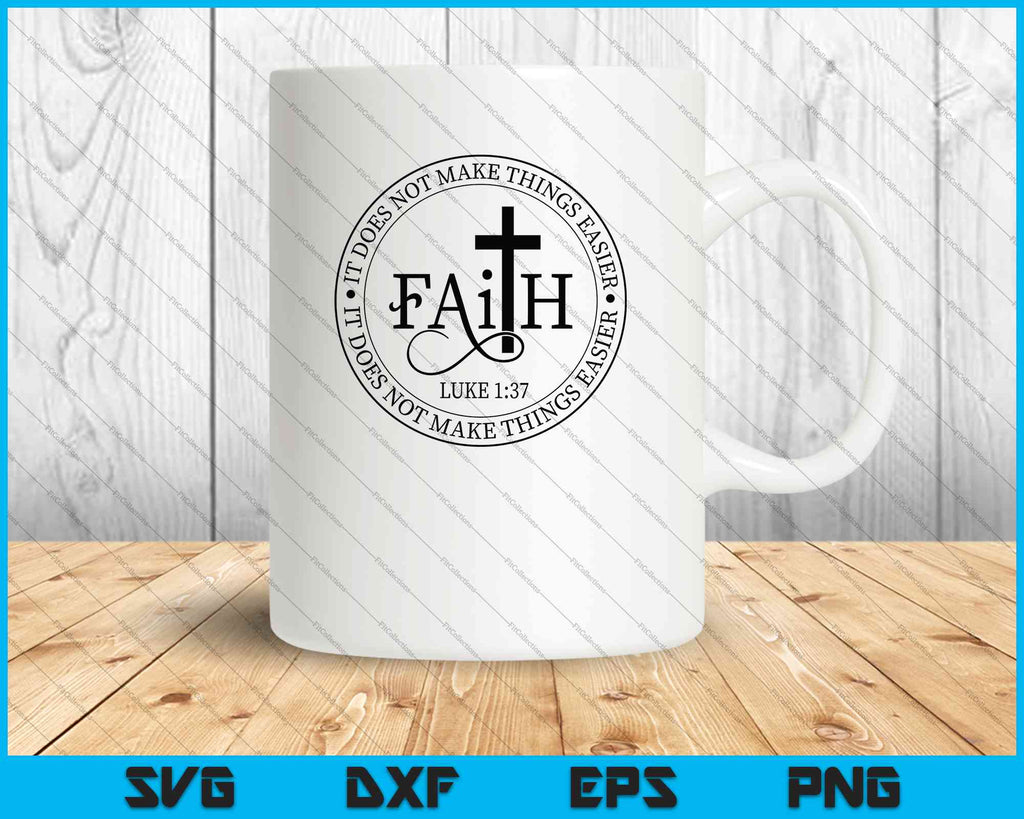Download Faith Luke 1 37 It Does Not Make Things Easier Svg Png Files Creativeusarts