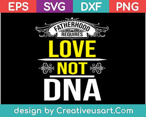 Download Fatherhood Requires Love Dna T Shirt Funny Fathers Day Svg Files Creativeusarts