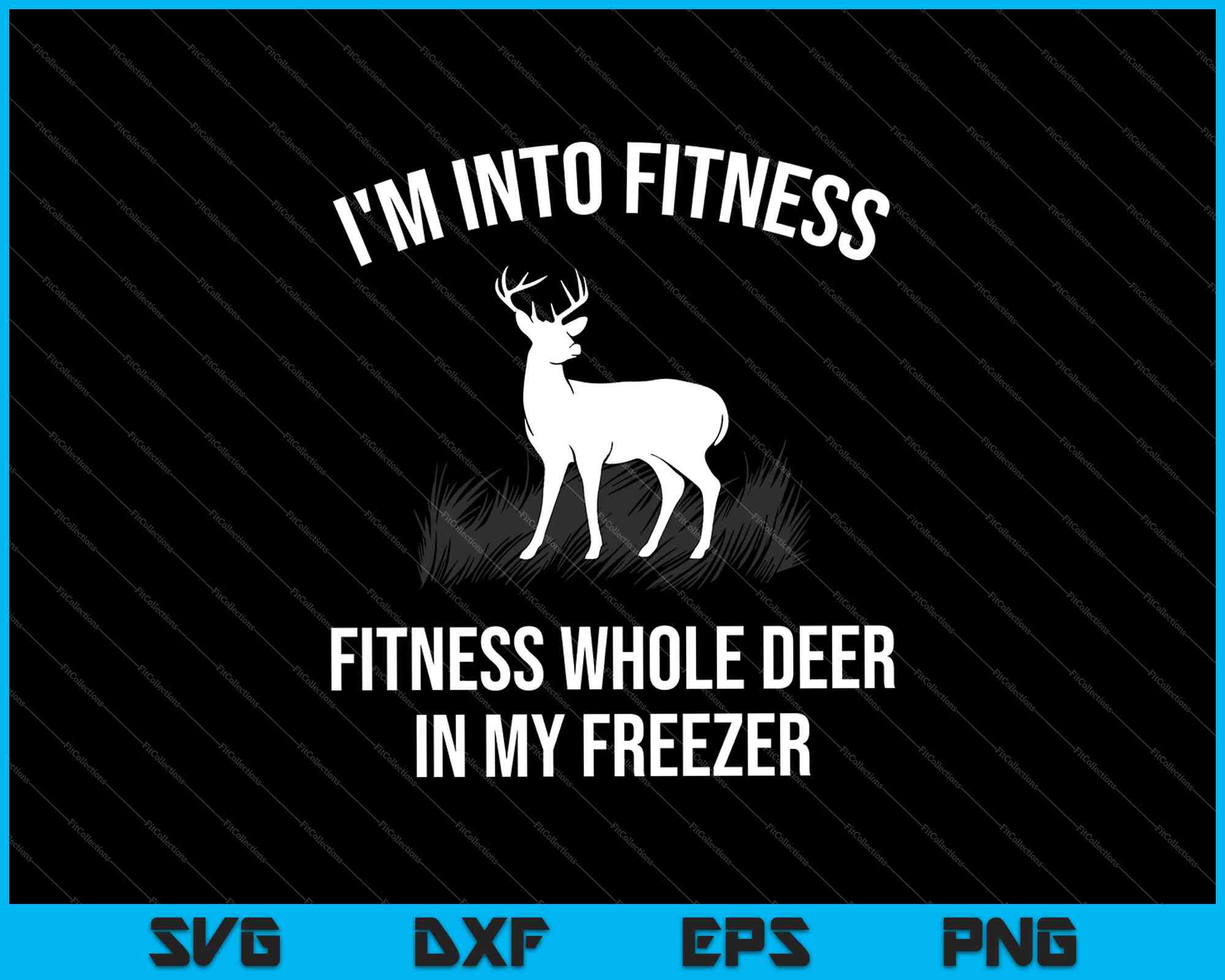 Download I M Into Fitness Funny Joke Deer Hunting Svg Png Files Creativeusarts