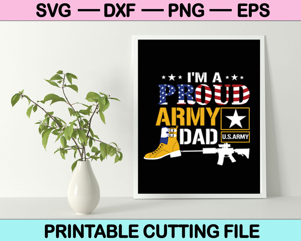 Download I M A Proud Army Dad Svg File Or Dxf File Make A Decal Or Tshirt Creativeusarts
